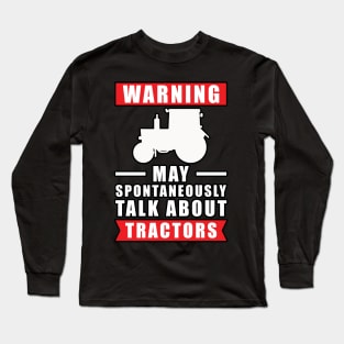 Warning May Spontaneously Talk About Tractors Long Sleeve T-Shirt